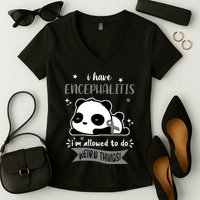 I Have Encephalitis I'm Allowed To Do Weird Things Women's V-Neck T-Shirt