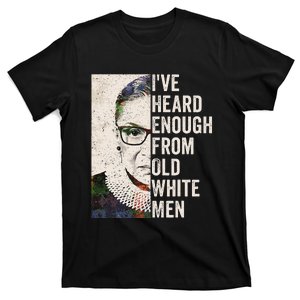 IVe Heard Enough From Old White T-Shirt