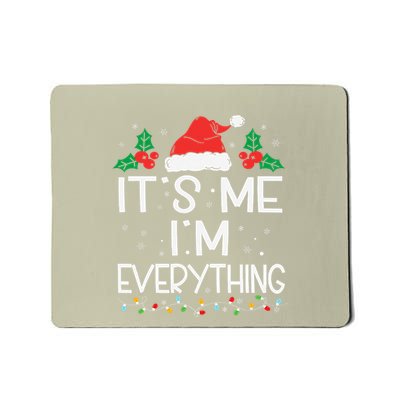I Have Everything I Want For Christmas Its Me IM Everything Mousepad