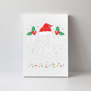 I Have Everything I Want For Christmas Its Me IM Everything Canvas