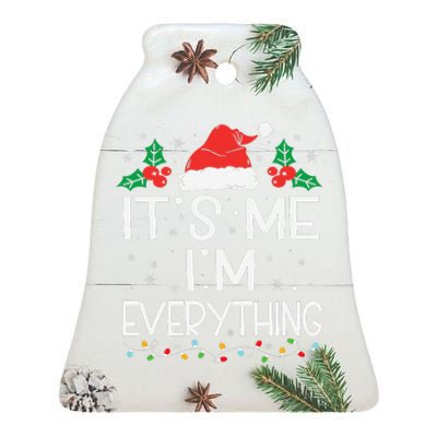 I Have Everything I Want For Christmas Its Me IM Everything Ceramic Bell Ornament