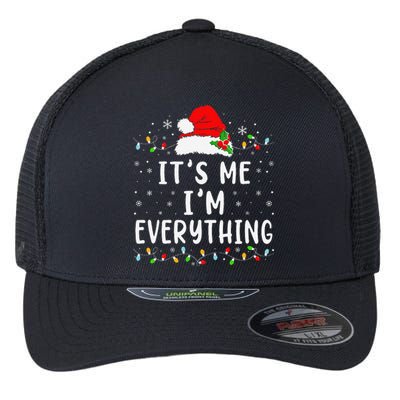 I Have Everything I Want For Christmas Its Me IM Everything Flexfit Unipanel Trucker Cap