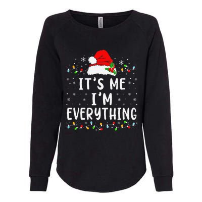 I Have Everything I Want For Christmas Its Me IM Everything Womens California Wash Sweatshirt