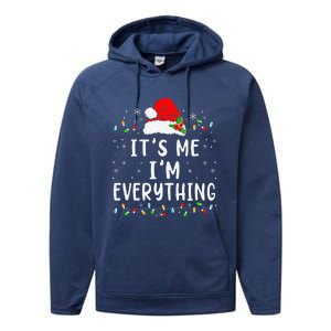 I Have Everything I Want For Christmas Its Me IM Everything Performance Fleece Hoodie