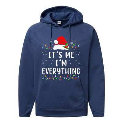 I Have Everything I Want For Christmas Its Me IM Everything Performance Fleece Hoodie