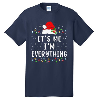 I Have Everything I Want For Christmas Its Me IM Everything Tall T-Shirt