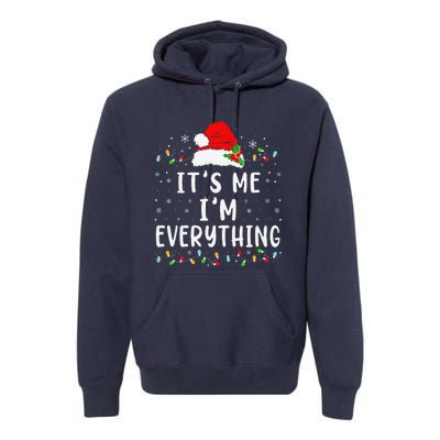 I Have Everything I Want For Christmas Its Me IM Everything Premium Hoodie