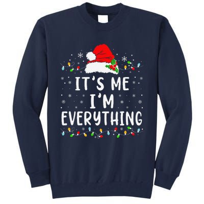 I Have Everything I Want For Christmas Its Me IM Everything Tall Sweatshirt