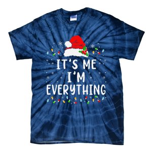 I Have Everything I Want For Christmas Its Me IM Everything Tie-Dye T-Shirt