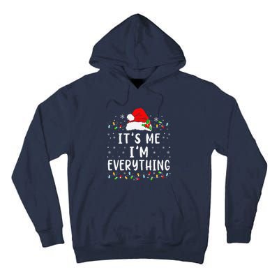 I Have Everything I Want For Christmas Its Me IM Everything Tall Hoodie