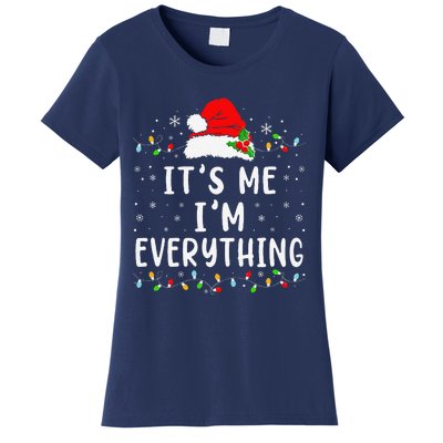 I Have Everything I Want For Christmas Its Me IM Everything Women's T-Shirt