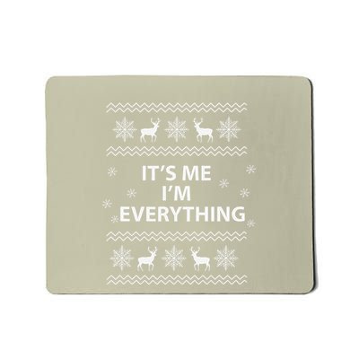 I Have Everything I Want For Christmas Its Me IM Everything Mousepad