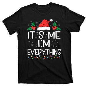 I Have Everything I Want For Christmas Its Me IM Everything T-Shirt