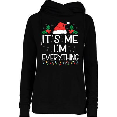 I Have Everything I Want For Christmas Its Me IM Everything Womens Funnel Neck Pullover Hood