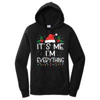 I Have Everything I Want For Christmas Its Me IM Everything Women's Pullover Hoodie