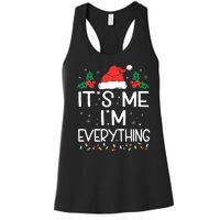 I Have Everything I Want For Christmas Its Me IM Everything Women's Racerback Tank