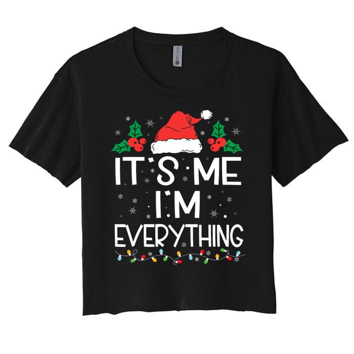 I Have Everything I Want For Christmas Its Me IM Everything Women's Crop Top Tee