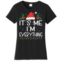 I Have Everything I Want For Christmas Its Me IM Everything Women's T-Shirt