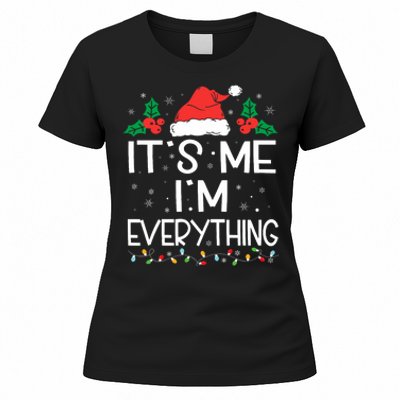 I Have Everything I Want For Christmas Its Me IM Everything Women's T-Shirt