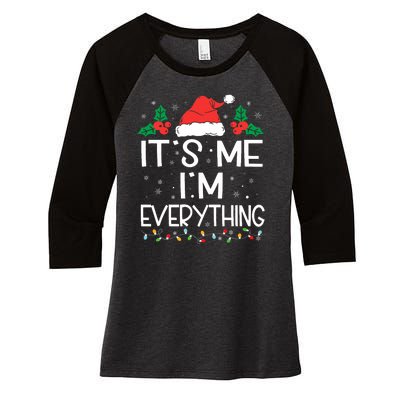 I Have Everything I Want For Christmas Its Me IM Everything Women's Tri-Blend 3/4-Sleeve Raglan Shirt