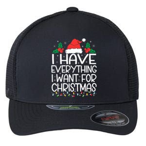 I Have Everything I Want For Christmas Its Me IM Everything Flexfit Unipanel Trucker Cap