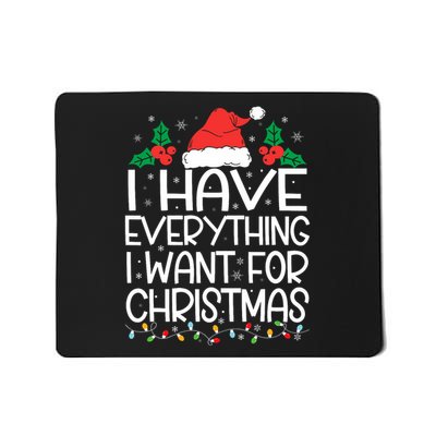 I Have Everything I Want For Christmas Its Me IM Everything Mousepad