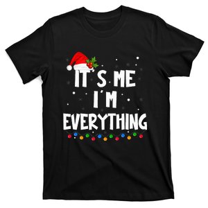 I Have Everything I Want For Christmas Its Me IM Everything T-Shirt