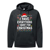 I Have Everything I Want For Christmas Its Me IM Everything Performance Fleece Hoodie