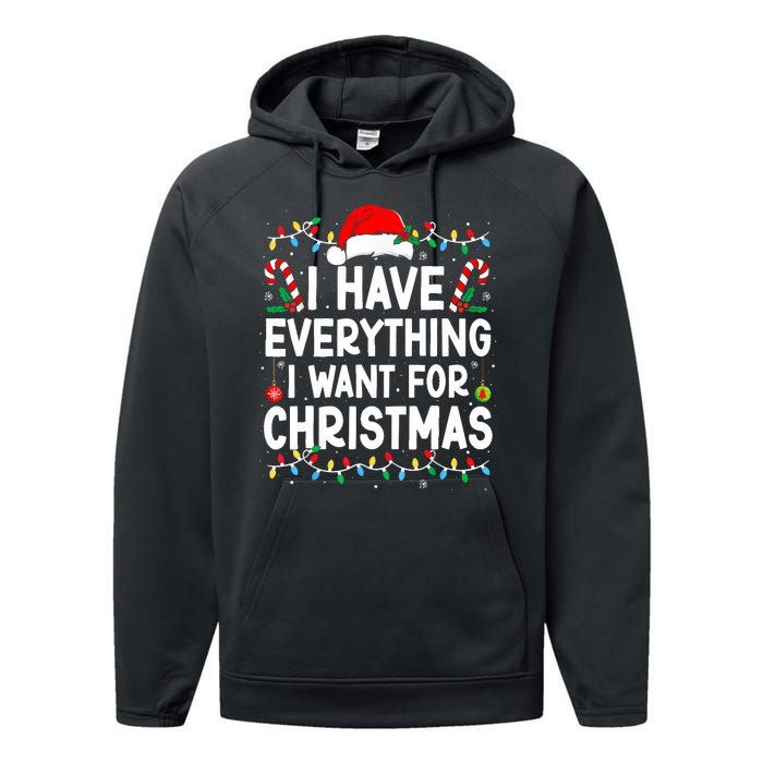 I Have Everything I Want For Christmas Its Me IM Everything Performance Fleece Hoodie