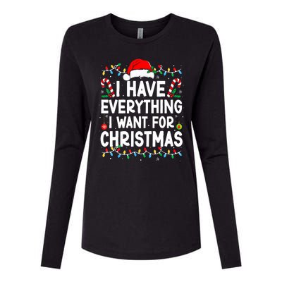 I Have Everything I Want For Christmas Its Me IM Everything Womens Cotton Relaxed Long Sleeve T-Shirt