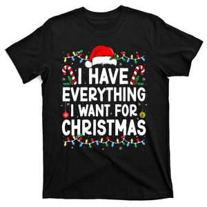 I Have Everything I Want For Christmas Its Me IM Everything T-Shirt