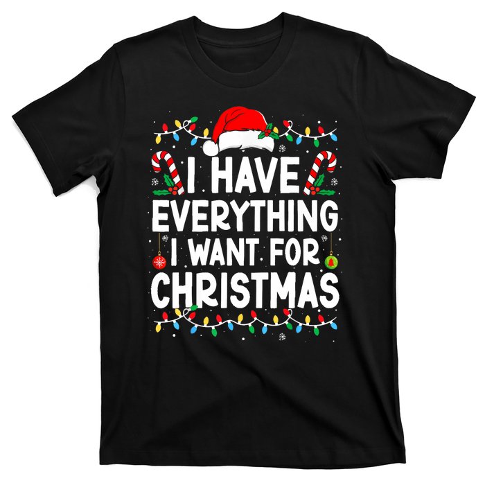 I Have Everything I Want For Christmas Its Me IM Everything T-Shirt