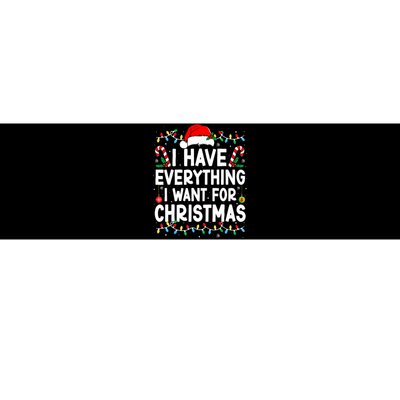 I Have Everything I Want For Christmas Its Me IM Everything Bumper Sticker