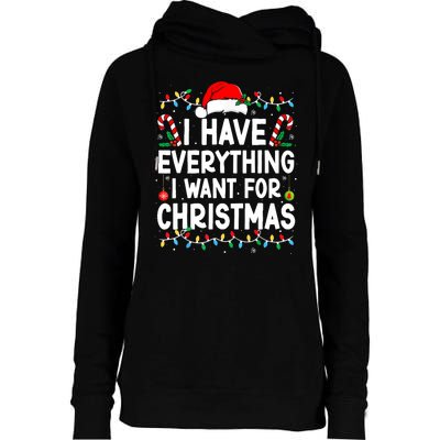 I Have Everything I Want For Christmas Its Me IM Everything Womens Funnel Neck Pullover Hood