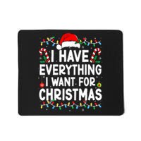 I Have Everything I Want For Christmas Its Me IM Everything Mousepad