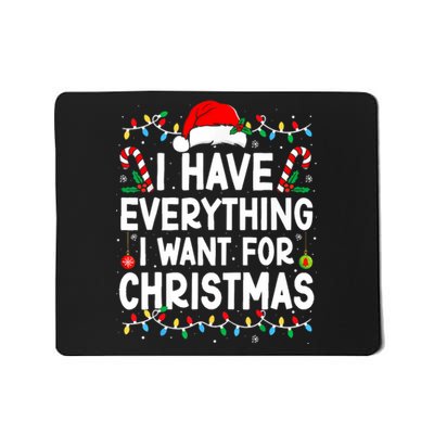 I Have Everything I Want For Christmas Its Me IM Everything Mousepad