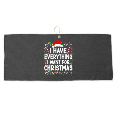 I Have Everything I Want For Christmas Its Me IM Everything Large Microfiber Waffle Golf Towel