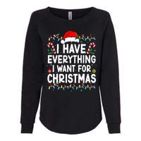 I Have Everything I Want For Christmas Its Me IM Everything Womens California Wash Sweatshirt