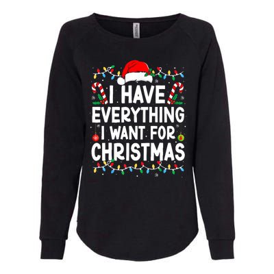 I Have Everything I Want For Christmas Its Me IM Everything Womens California Wash Sweatshirt