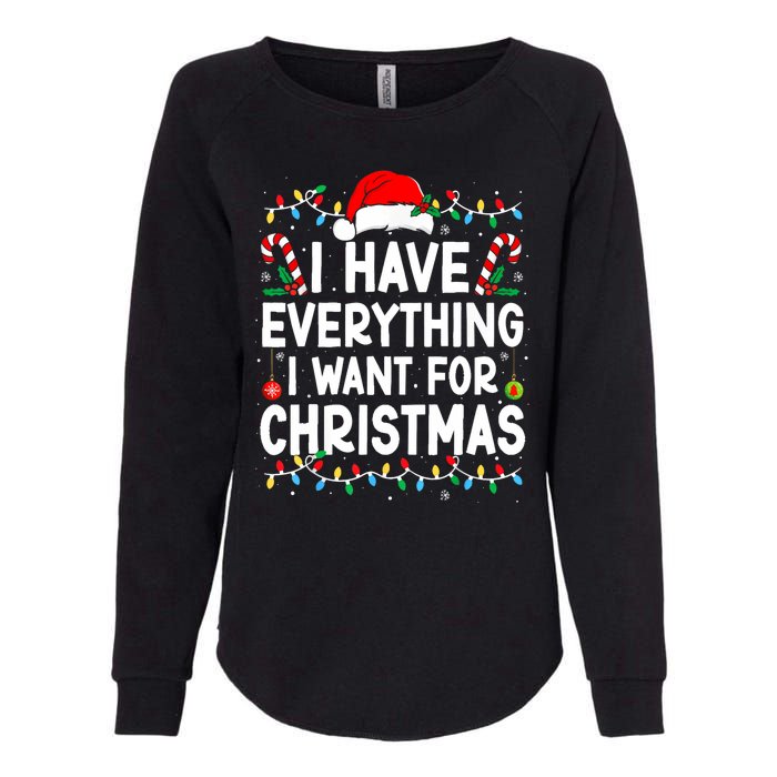 I Have Everything I Want For Christmas Its Me IM Everything Womens California Wash Sweatshirt