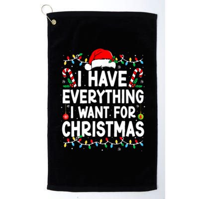 I Have Everything I Want For Christmas Its Me IM Everything Platinum Collection Golf Towel