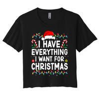 I Have Everything I Want For Christmas Its Me IM Everything Women's Crop Top Tee