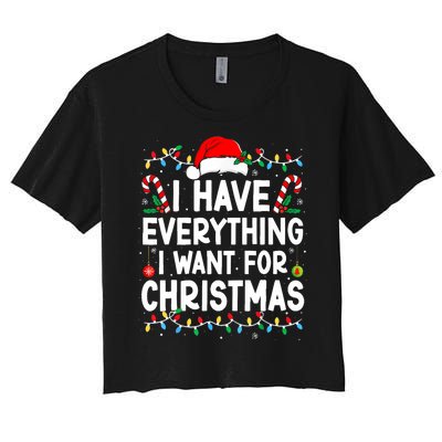 I Have Everything I Want For Christmas Its Me IM Everything Women's Crop Top Tee