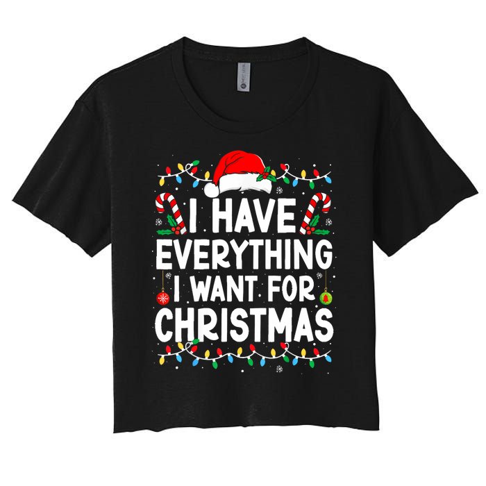 I Have Everything I Want For Christmas Its Me IM Everything Women's Crop Top Tee