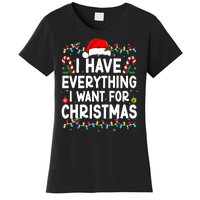 I Have Everything I Want For Christmas Its Me IM Everything Women's T-Shirt