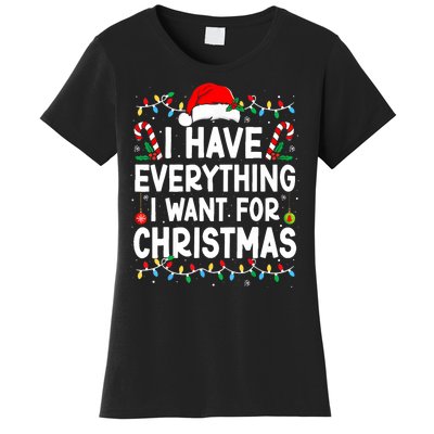 I Have Everything I Want For Christmas Its Me IM Everything Women's T-Shirt