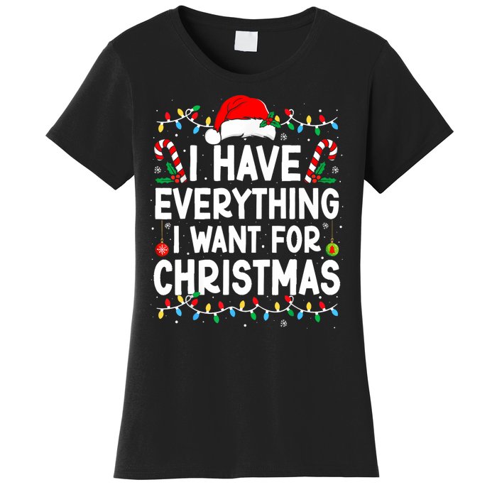 I Have Everything I Want For Christmas Its Me IM Everything Women's T-Shirt