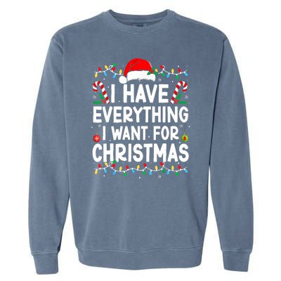 I Have Everything I Want For Christmas Its Me IM Everything Garment-Dyed Sweatshirt