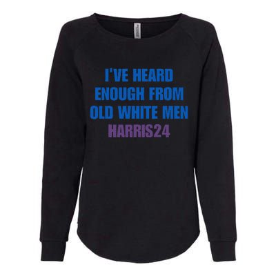 Ive Heard Enough From Old White Harris 2024 Womens California Wash Sweatshirt