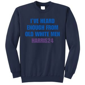 Ive Heard Enough From Old White Harris 2024 Sweatshirt